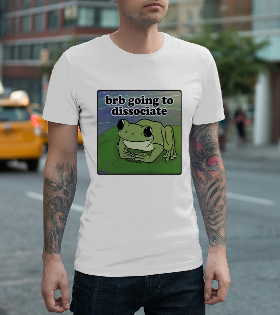 Brb Going To Dissociate Frog Meme Sad T-Shirt
