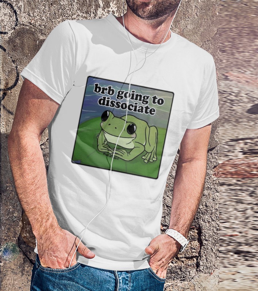 Brb Going To Dissociate Frog Meme Sad T-Shirt