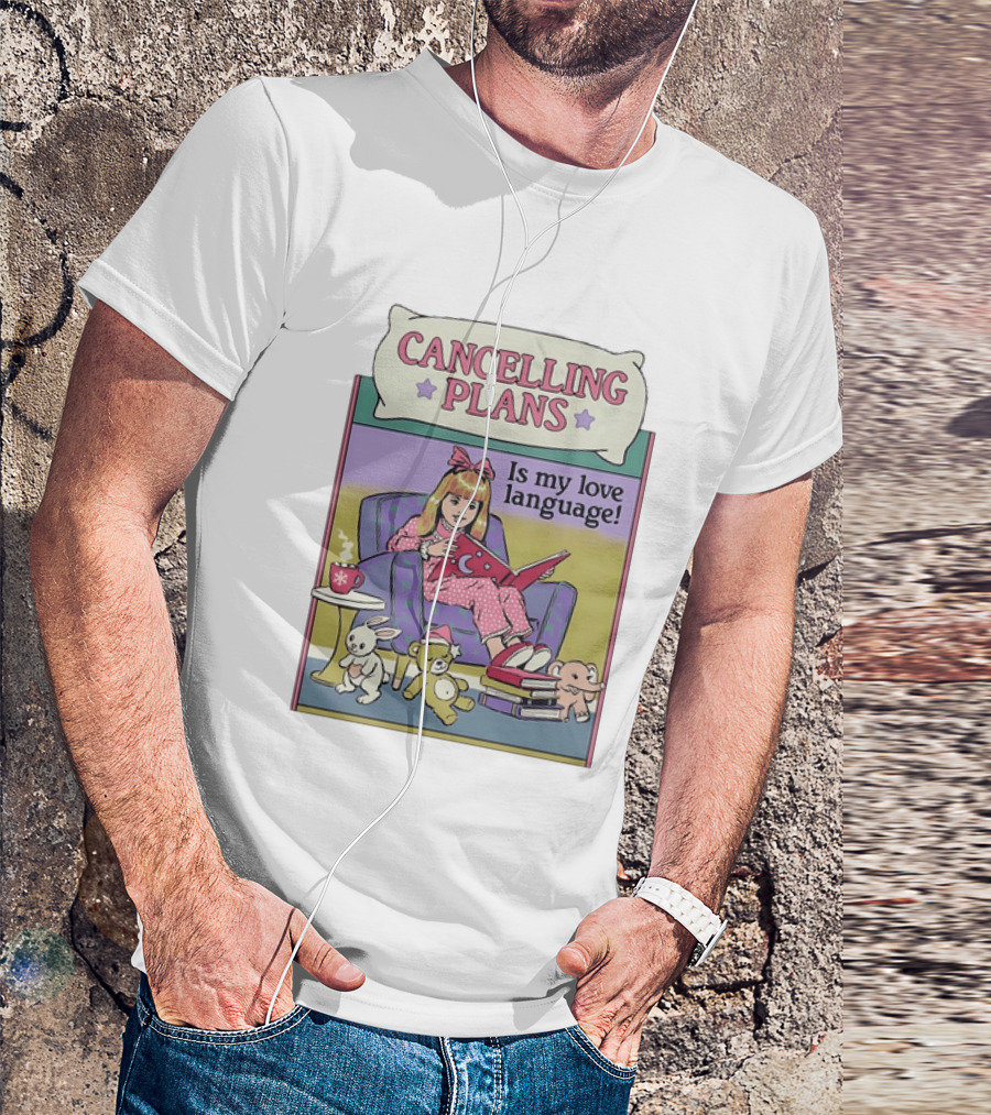 Cancelling Plans Is My Love Language Introvert Pajamas And Books Cozy Night T-Shirt