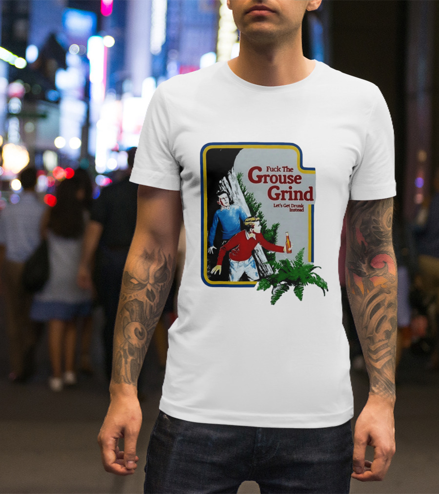 Fuck The Grouse Grind Let's Get Drunk Instead Retro Adventure Scene T-Shirt