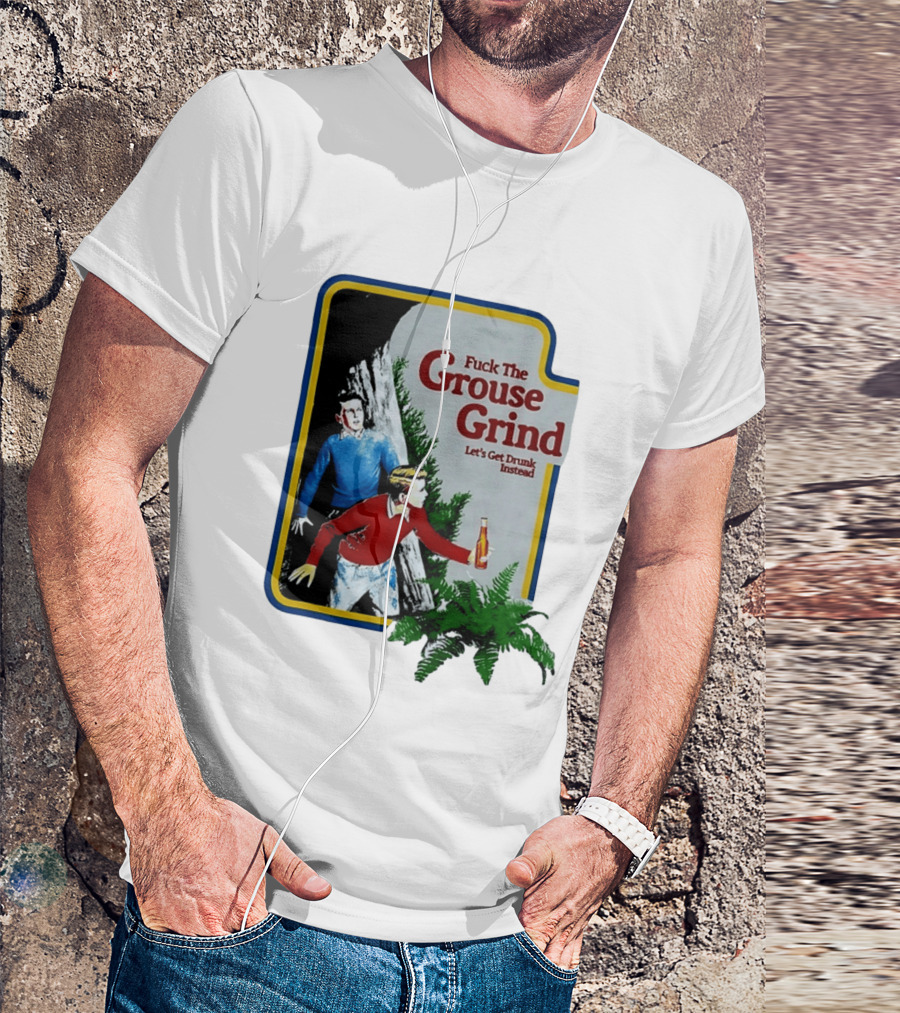 Fuck The Grouse Grind Let's Get Drunk Instead Retro Adventure Scene T-Shirt