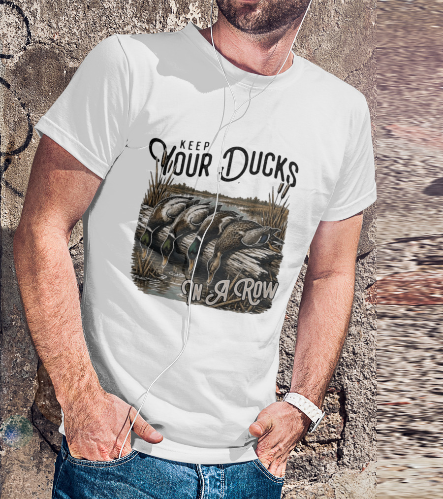 Keep Your Ducks In A Row Duck Hunting Scene T-Shirt