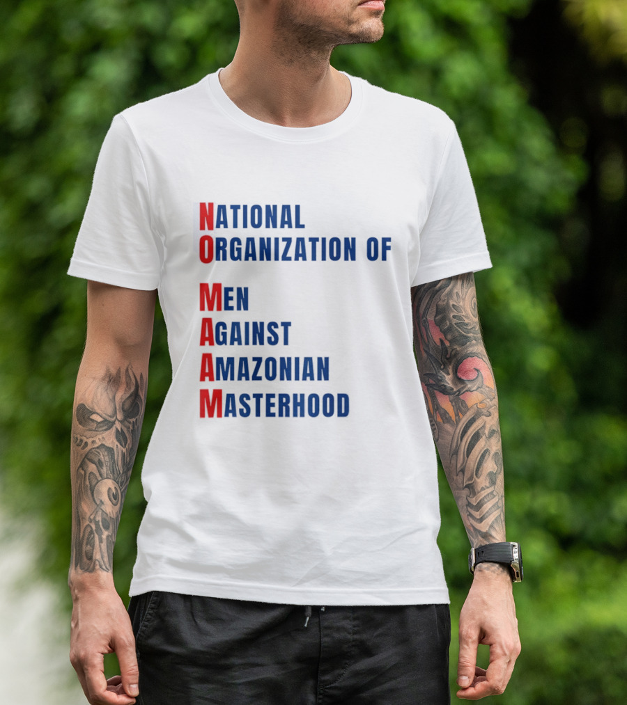National Organization Of Men Against Amazonian Masterhood Abbreviation T-Shirt