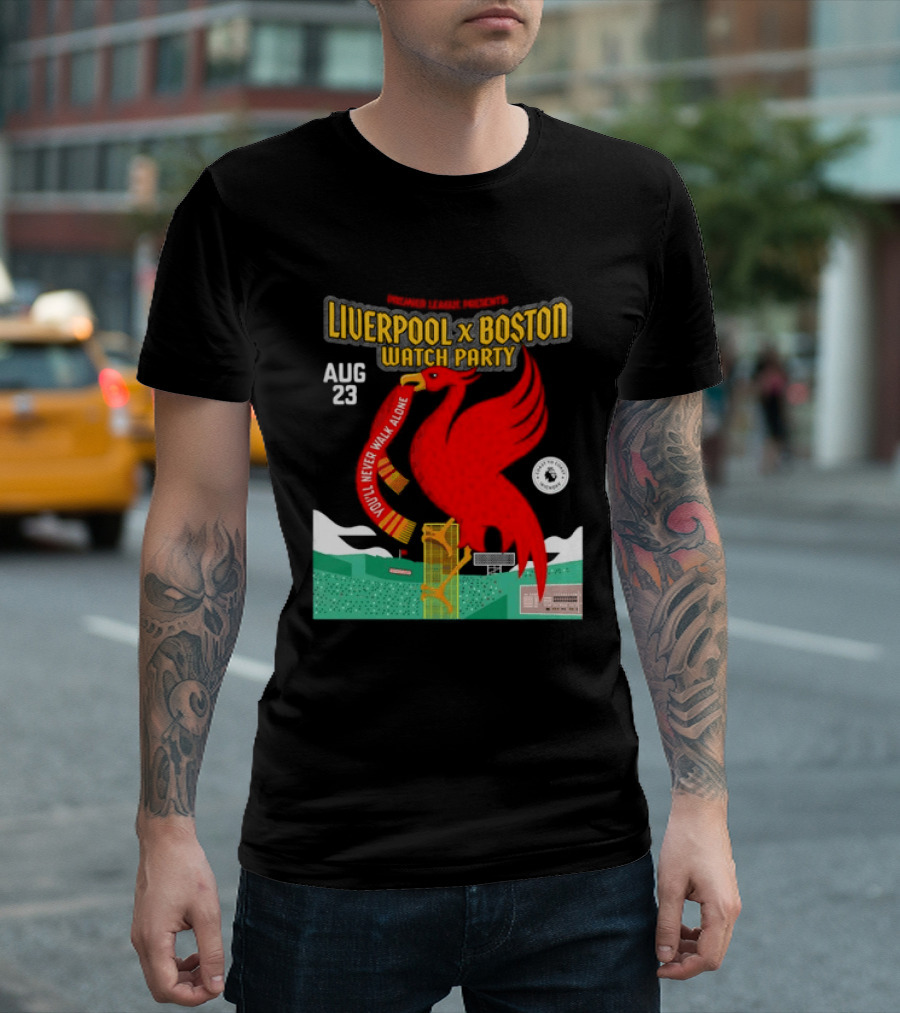 Liverpool X Boston Party At Fenway Park Aug 23 You'll Never Walk Alone T-Shirt