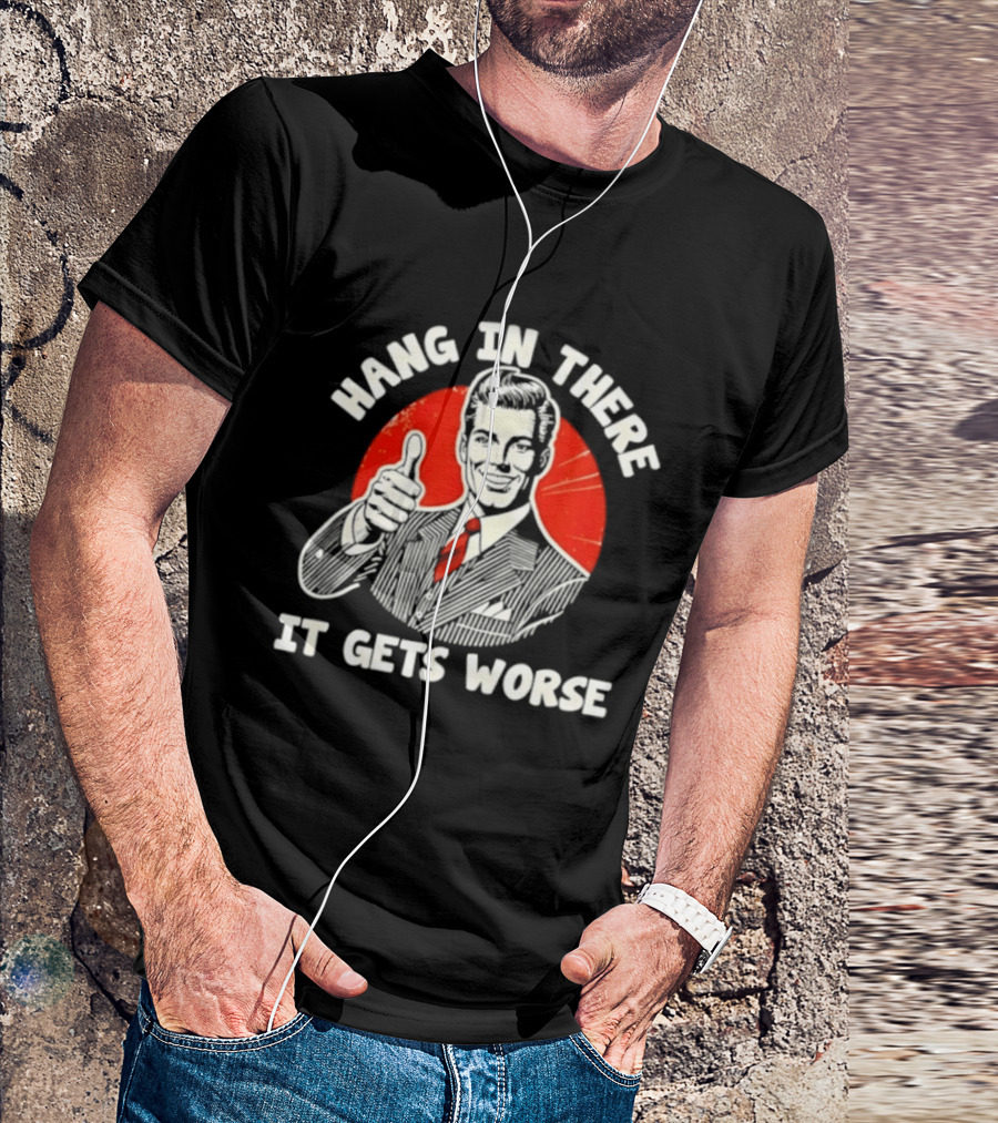 Hang In There It Gets Worse Thumbs Up Man Retro Red Circle T-Shirt