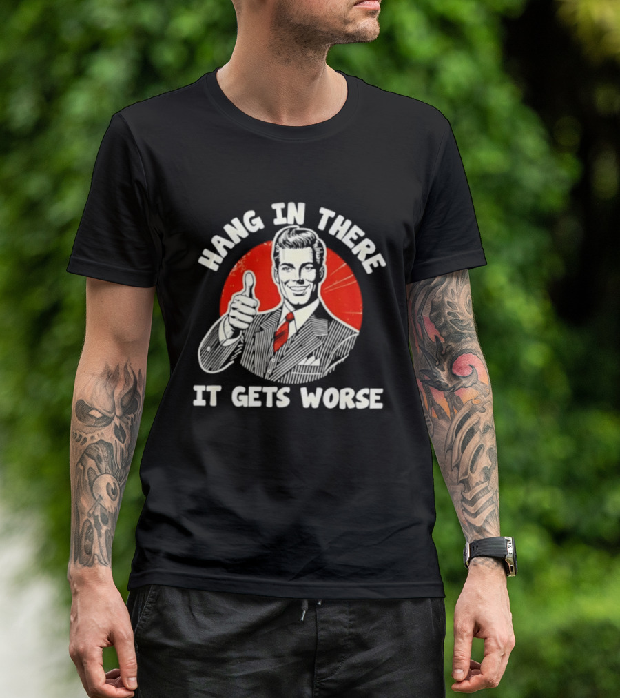 Hang In There It Gets Worse Thumbs Up Man Retro Red Circle T-Shirt