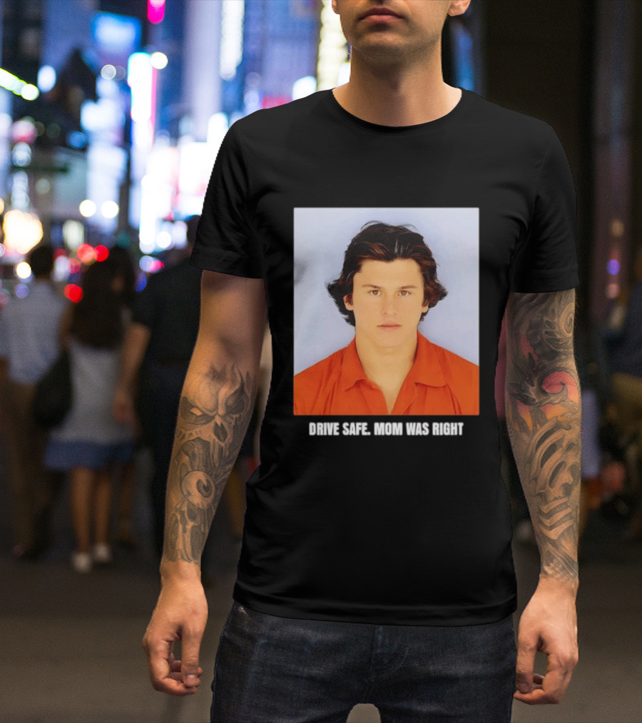Cameron Herrin Drive Safe Mom Was Right T-Shirt