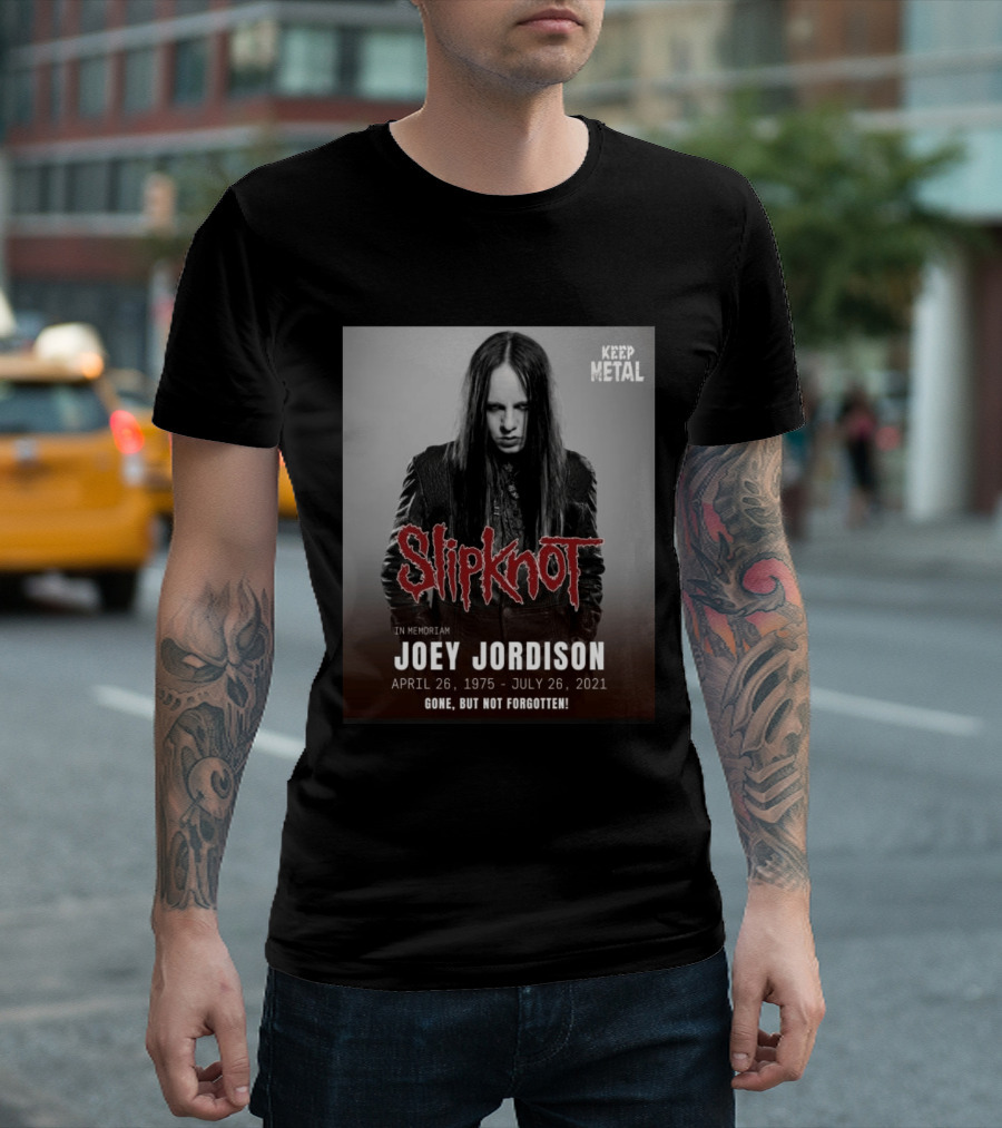 Slipknot Joey Jordison In Memoriam 1975 2021 Gone But Not Forgotten Keep Metal T-Shirt