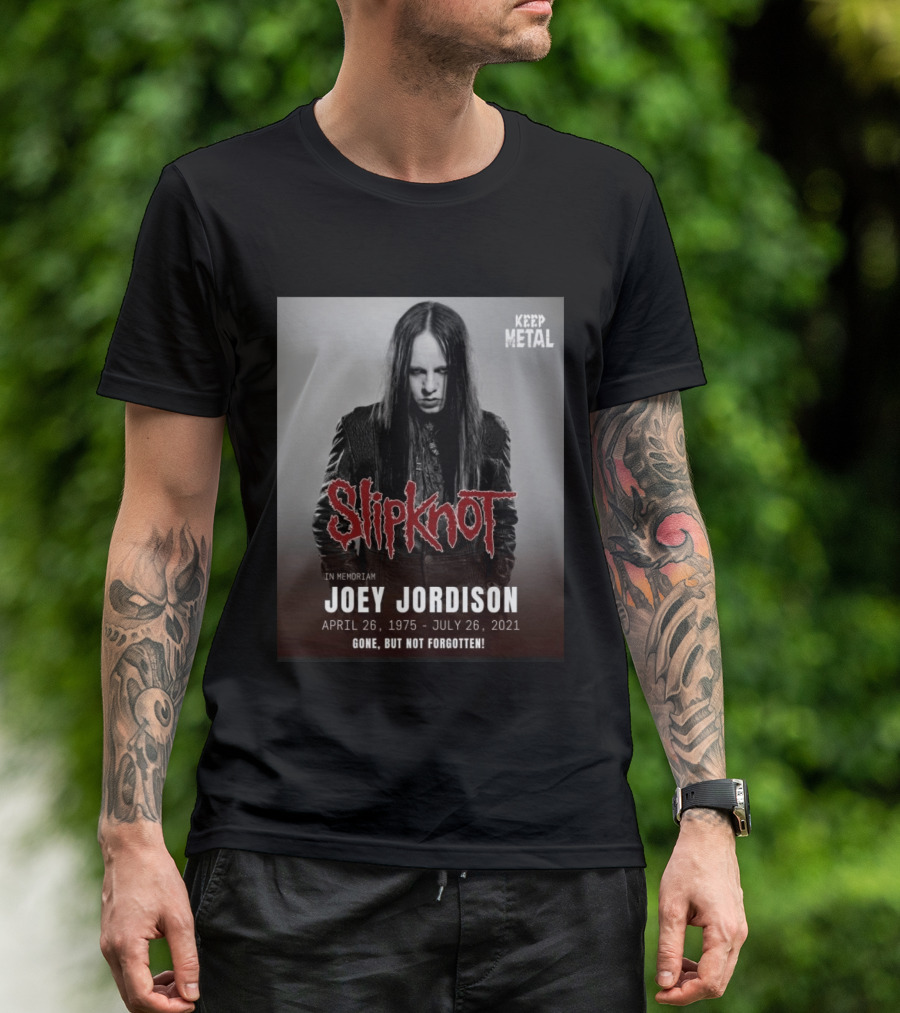 Slipknot Joey Jordison In Memoriam 1975 2021 Gone But Not Forgotten Keep Metal T-Shirt