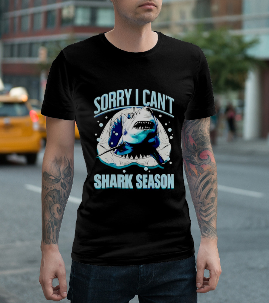 Sorry I Can't Shark Season Shark Lover Ocean T-Shirt