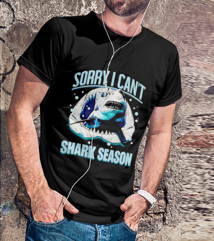 Sorry I Can't Shark Season Shark Lover Ocean T-Shirt