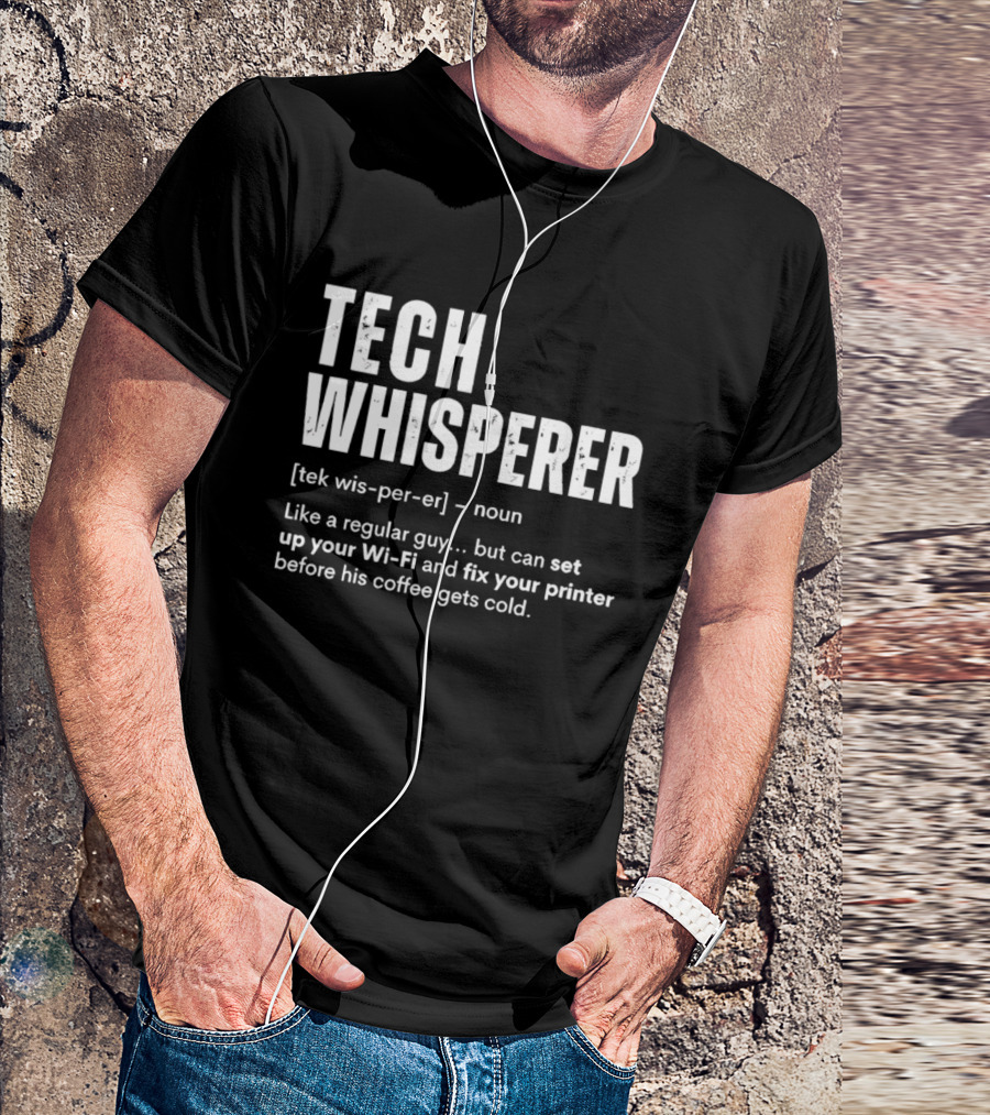 Tech Whisperer Definition Set Up Wi Fi Fix Printer Before Coffee Gets Cold T-Shirt