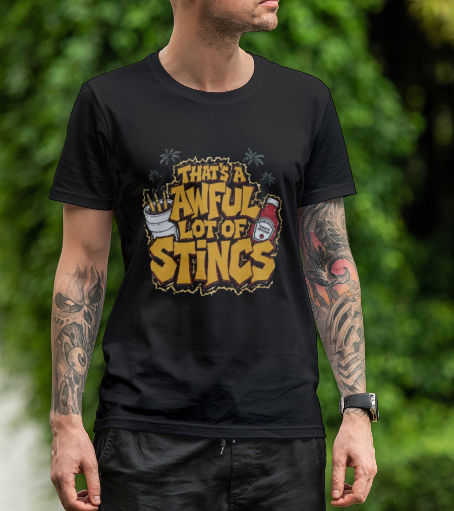 That's A Awful Lot Of Stincs With Palms And Heinz Ketchup Bottle T-Shirt