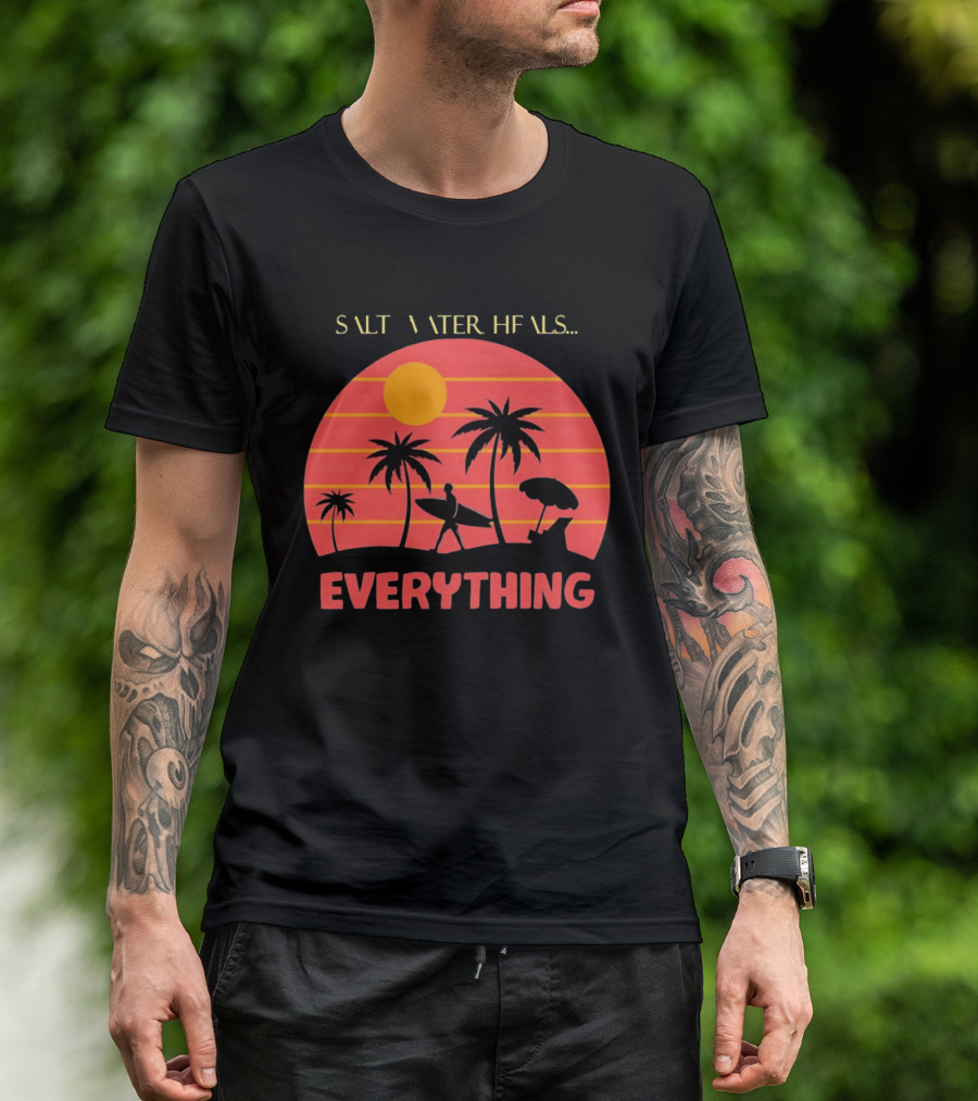 Salt Water Heals Everything Surfer Sunset With Palm Trees And Umbrella T-Shirt
