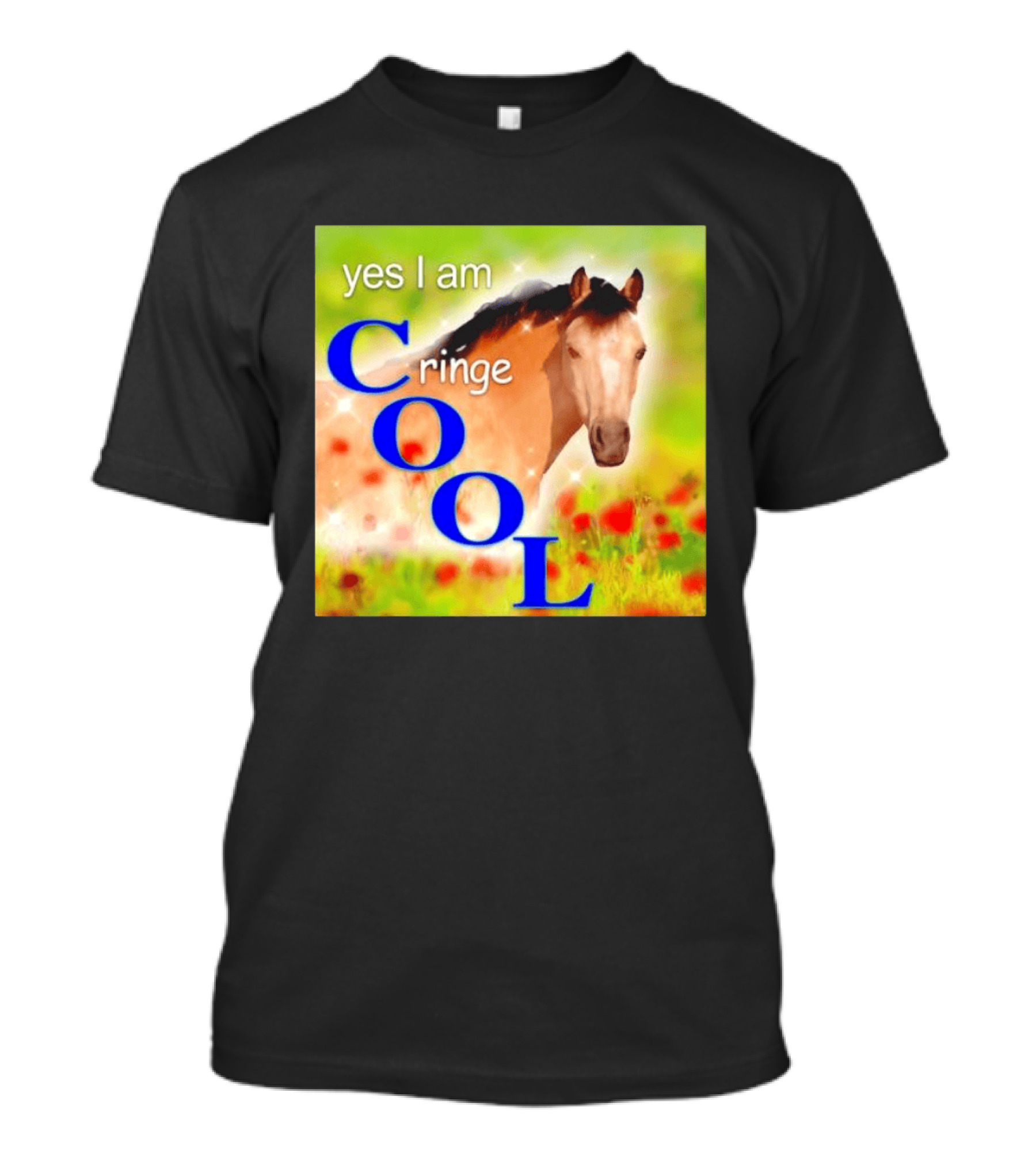 Yes I Am Cringe Cool Horse Meme Poppy Field T-Shirt