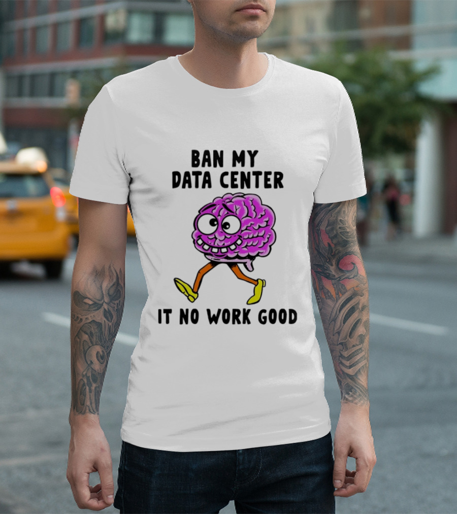 Cartoon Brain Ban My Data Center It No Work Good T-Shirt