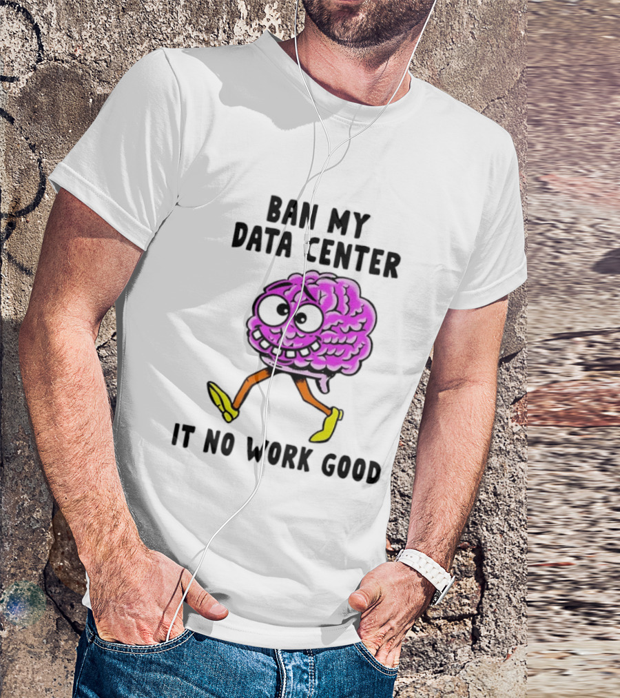Cartoon Brain Ban My Data Center It No Work Good T-Shirt