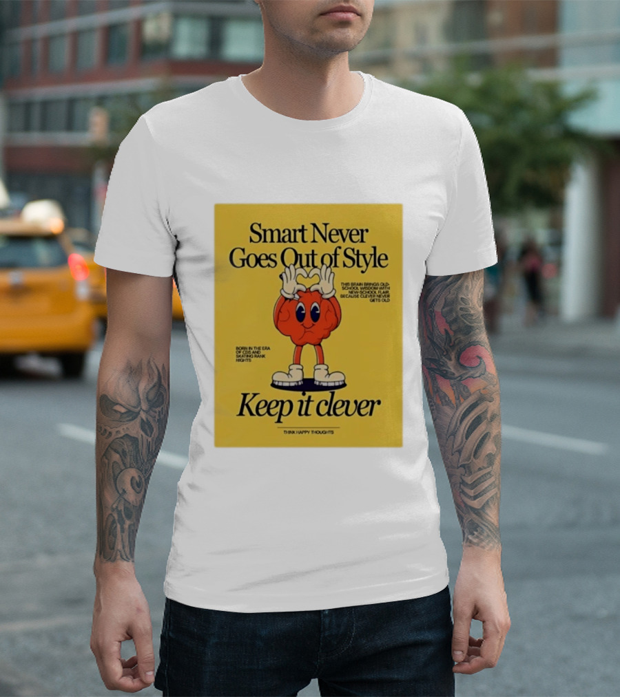 Smart Never Goes Out Of Style Keep It Clever T-Shirt
