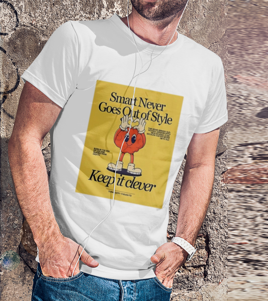 Smart Never Goes Out Of Style Keep It Clever T-Shirt