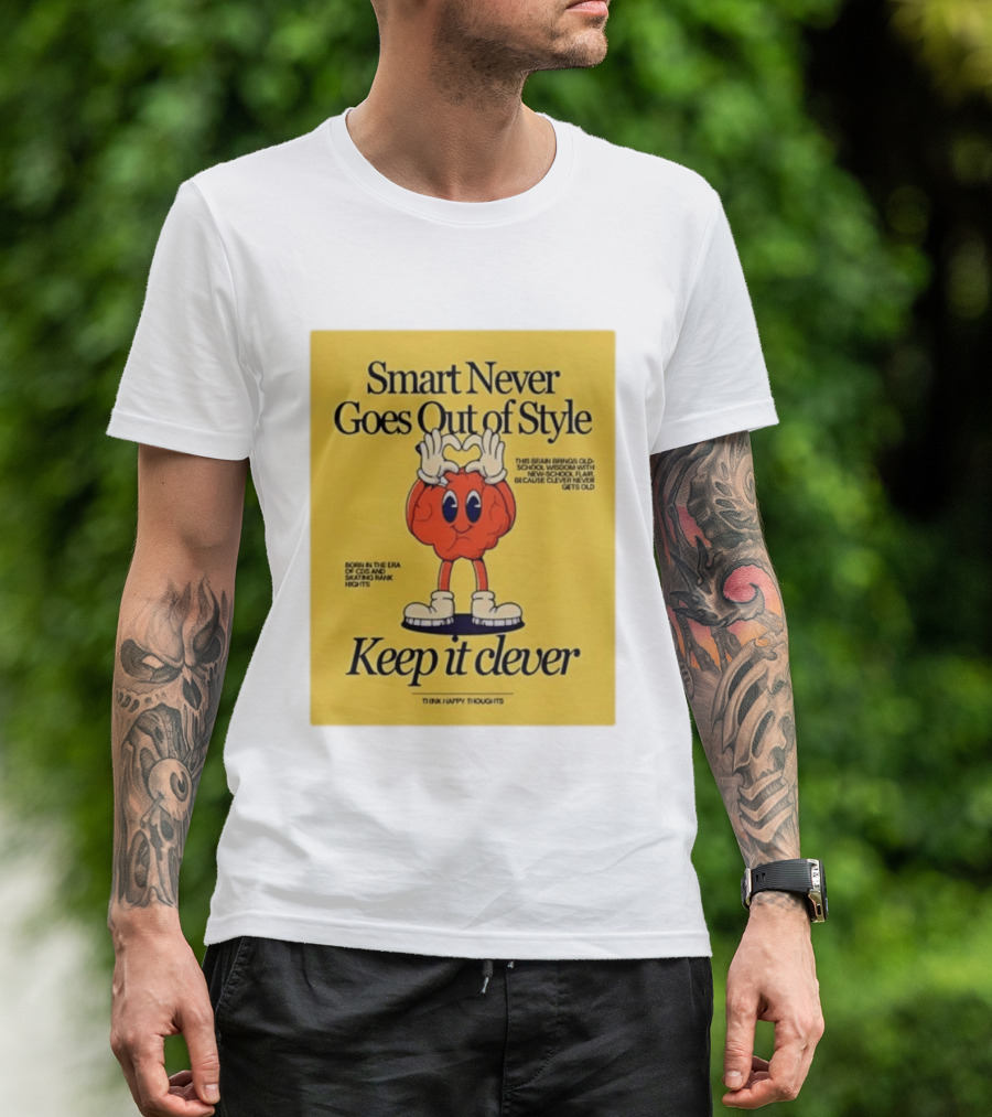Smart Never Goes Out Of Style Keep It Clever T-Shirt