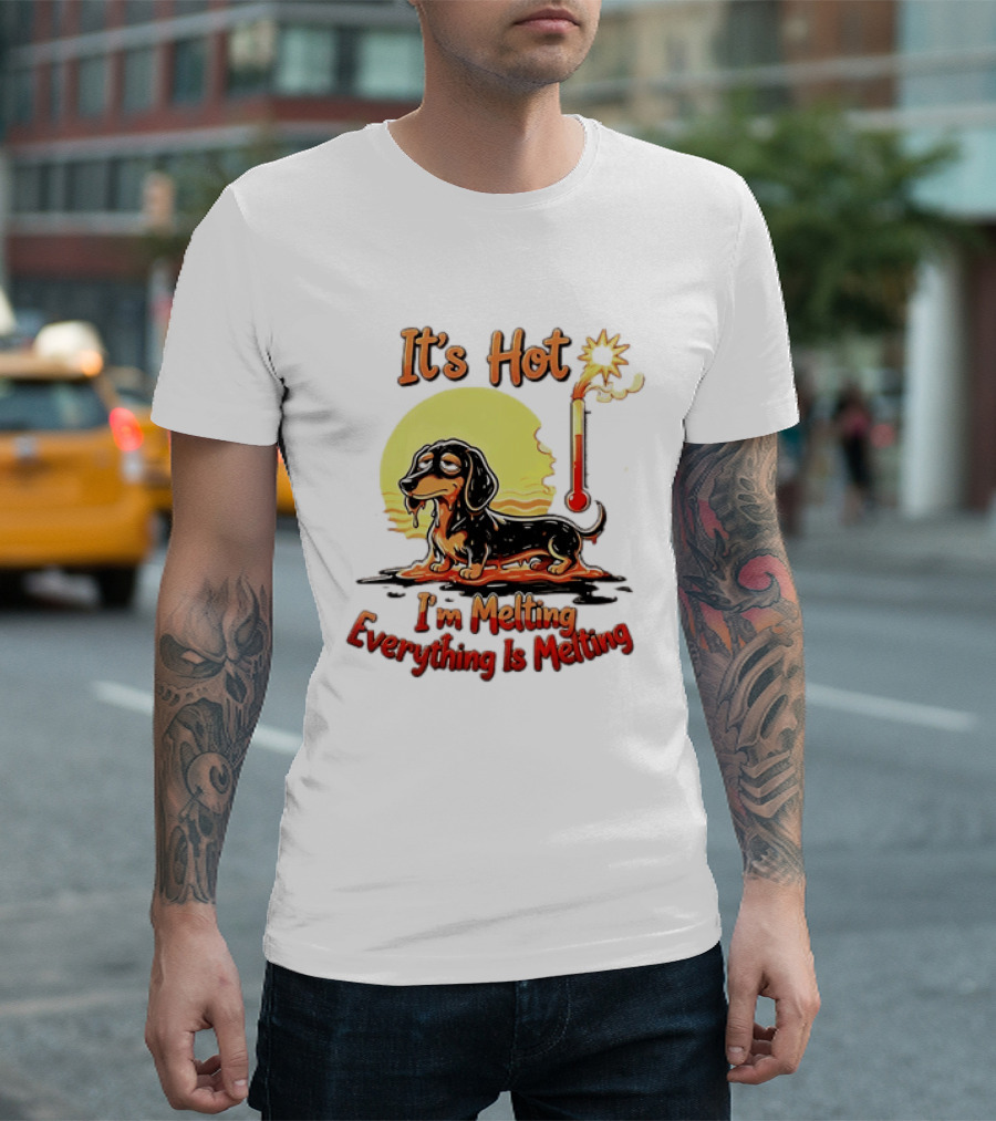 Dachshund It's Hot I'm Melting Everything Is Melting Thermometer Sun T-Shirt