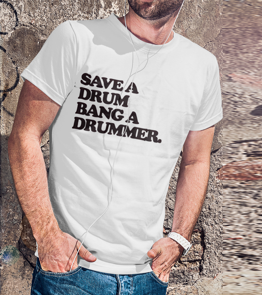 Save A Drum Bang A Drummer Drums Percussion T-Shirt