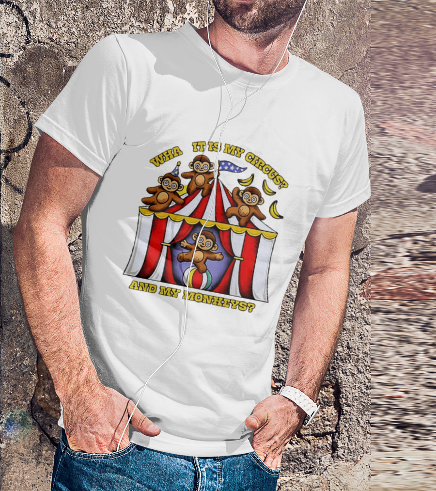 What It Is My Circus And My Monkeys Monkey Tent Party T-Shirt