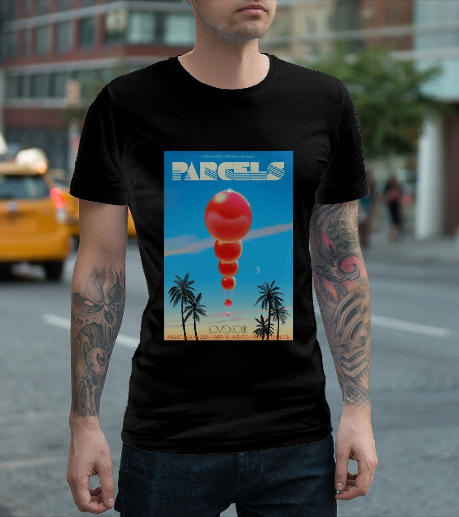 Parcels Loved Tour August 3 4 2026 Pappy Harriet's Pioneertown California T-Shirt