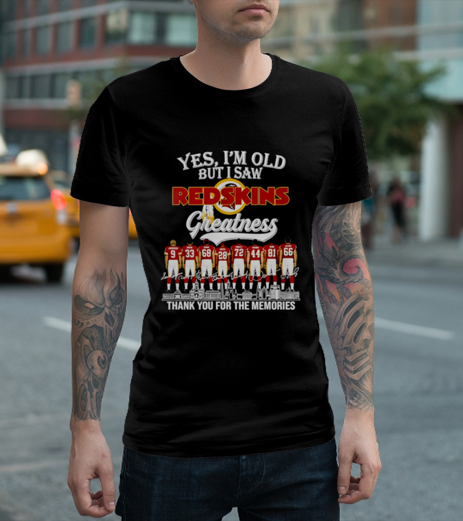 Yes I'm Old But I Saw Redskins Greatness Jurgensen Baugh Grimm Green Manley Riggins Monk Jacoby Thank You For The Memories T-Shirt