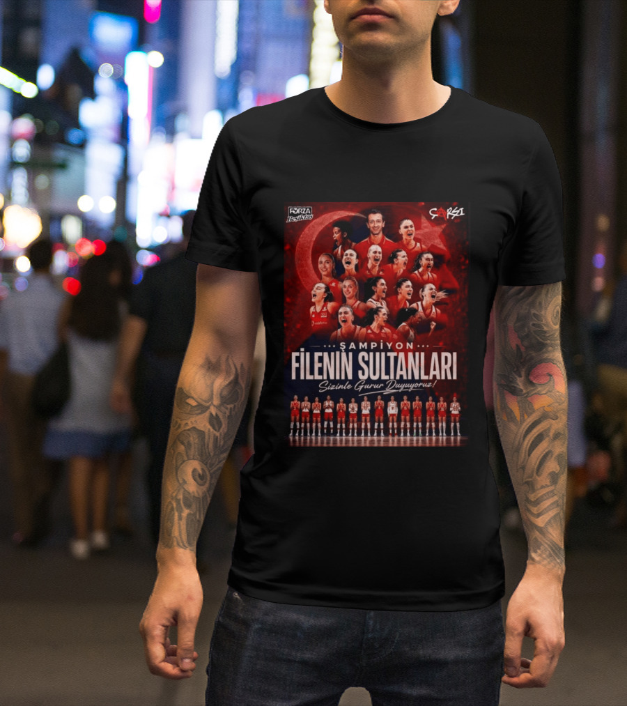 Şampiyon Filenin Sultanları Sizinle Gurur Duyuyoruz Forza Beşiktaş Çarşı Türkiye Voleybol Takımı T-Shirt