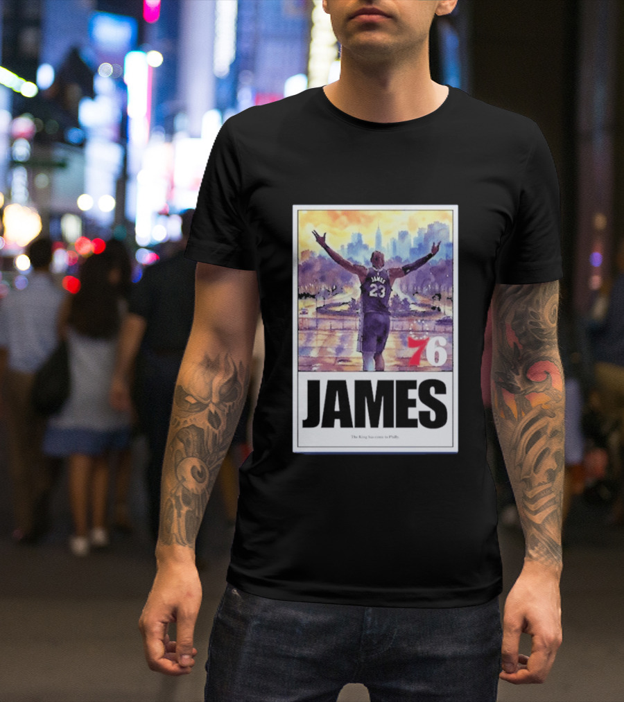 James 76ers The King Has Come To Philly T-Shirt
