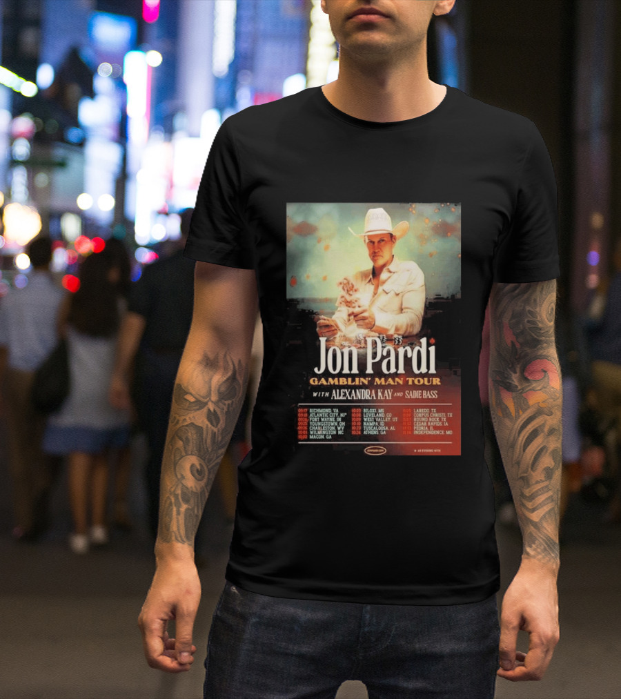 Jon Pardi Gamblin' Man Tour 2026 Featuring Alexandra Kay And Sadie Bass Tour Dates T-Shirt