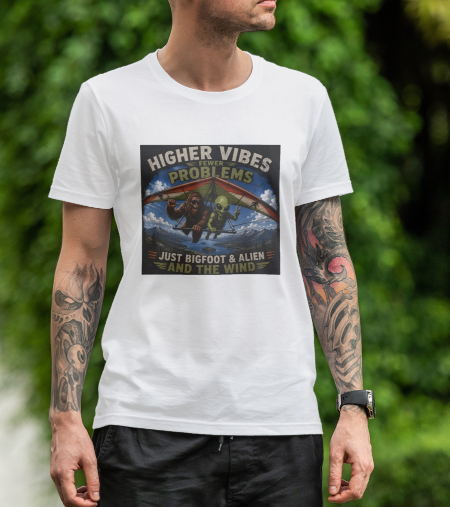 Higher Vibes Fewer Problems Just Bigfoot And Alien And The Wind Hang Gliding Adventure T-Shirt