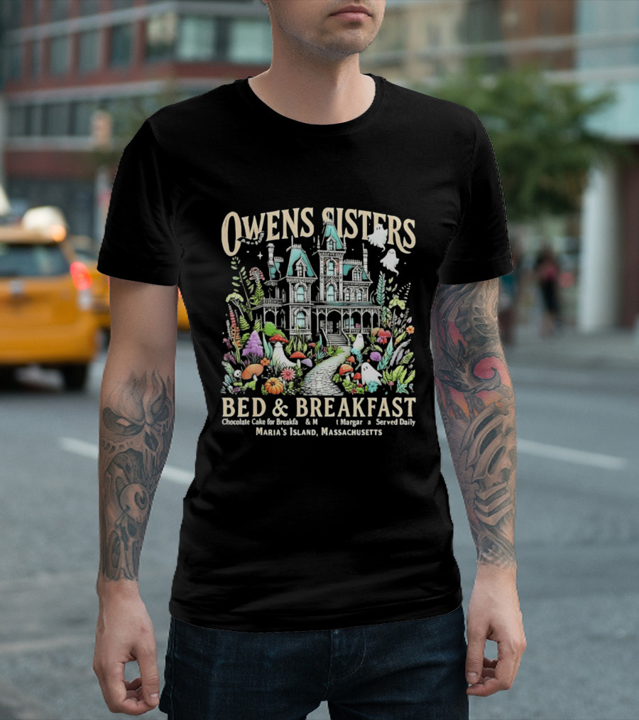 Owens Sisters Bed And Breakfast Chocolate Cake Margarita Served Daily Maria's Island Massachusetts Haunted House Garden Ghosts T-Shirt
