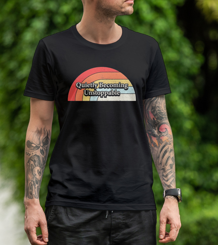 Quietly Becoming Unstoppable Retro Rainbow T-Shirt