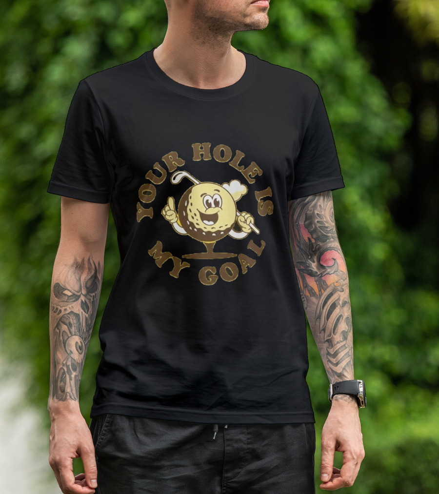 Your Hole Is My Goal Golf Ball Cartoon With Club T-Shirt