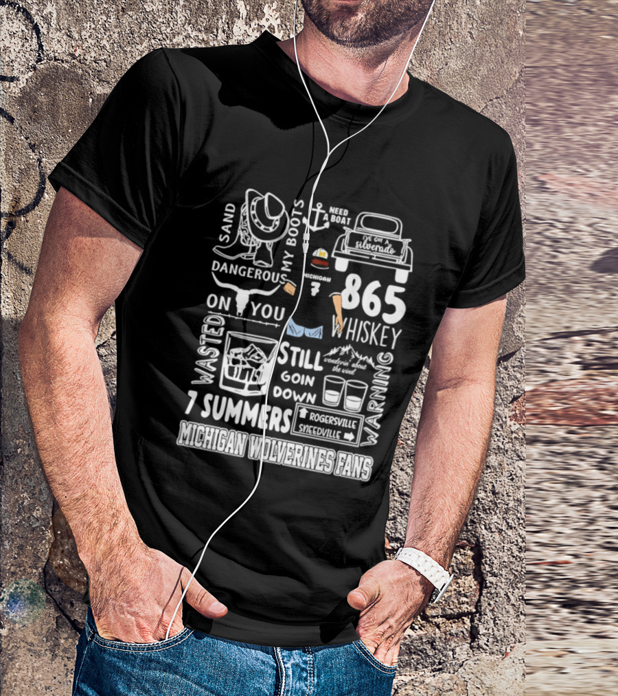 Michigan Wolverines Fans 865 Whiskey Dangerous Boots Silverado 7 Summers T-Shirt