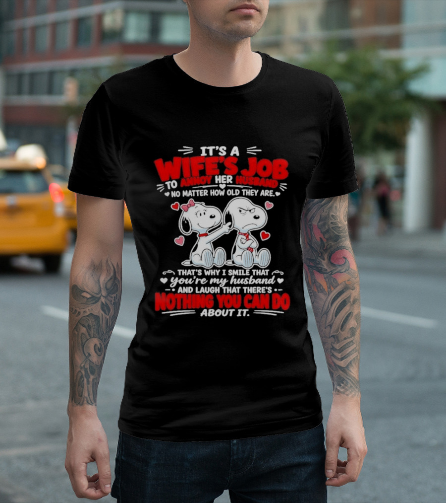 Snoopy Belle It's A Wife's Job To Annoy Her Husband Nothing You Can Do About It T-Shirt