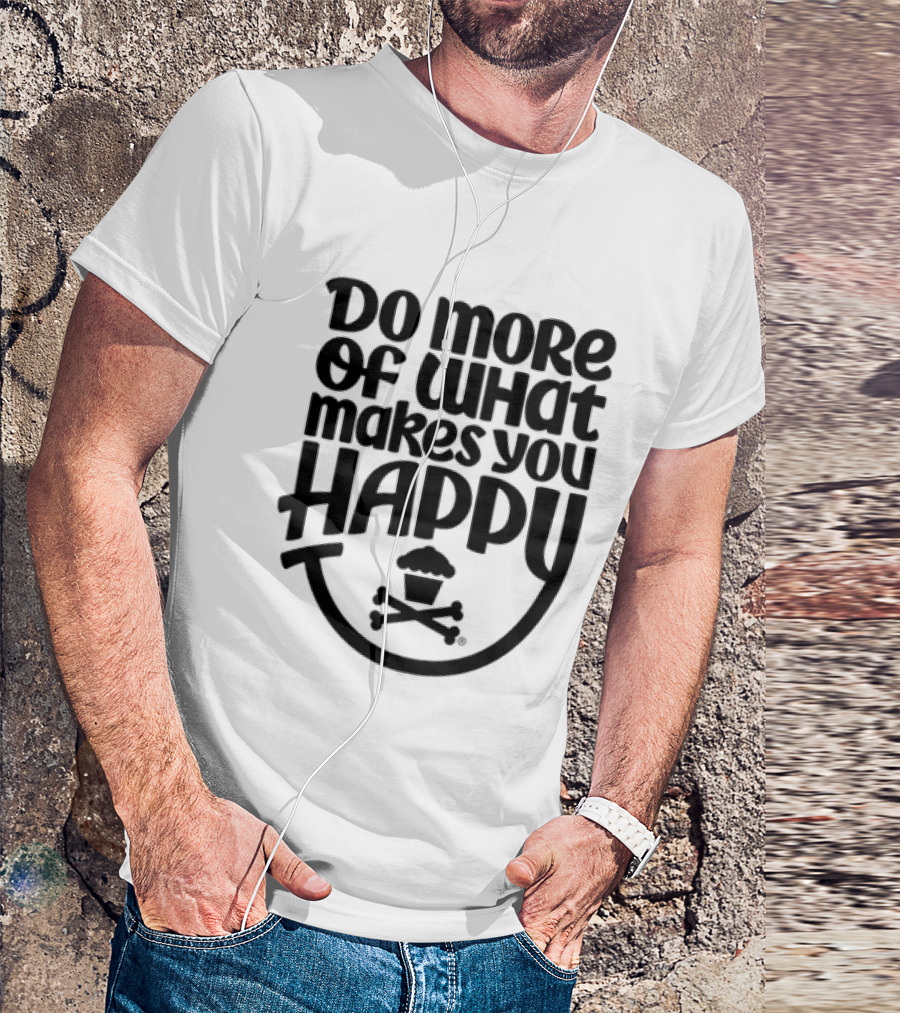 Do More Of What Makes You Happy Cupcake Skull Crossbones T-Shirt
