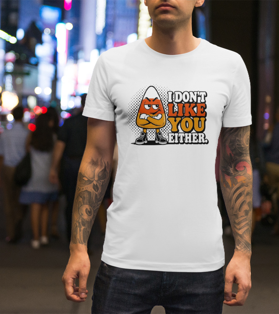 I Don't Like You Either Angry Candy Corn T-Shirt
