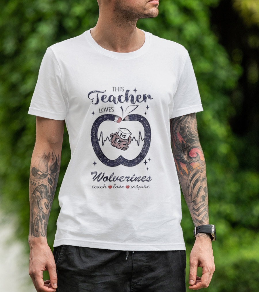 This Teacher Loves Wolverines Teach Love Inspire T-Shirt