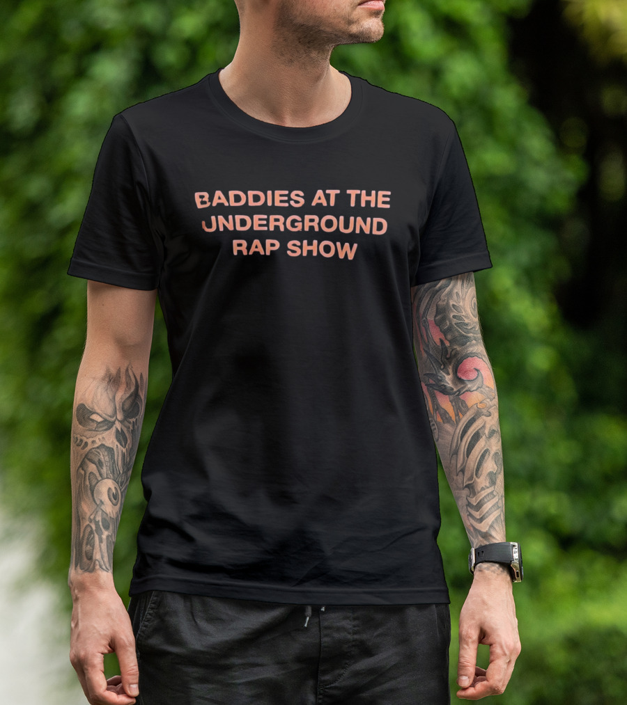 Baddies At The Underground Rap Show Hip Hop T-Shirt