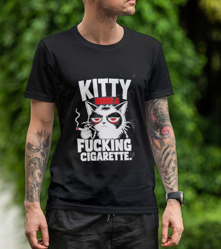 Kitty Needs A Fucking Cigarette Smoking Cat T-Shirt