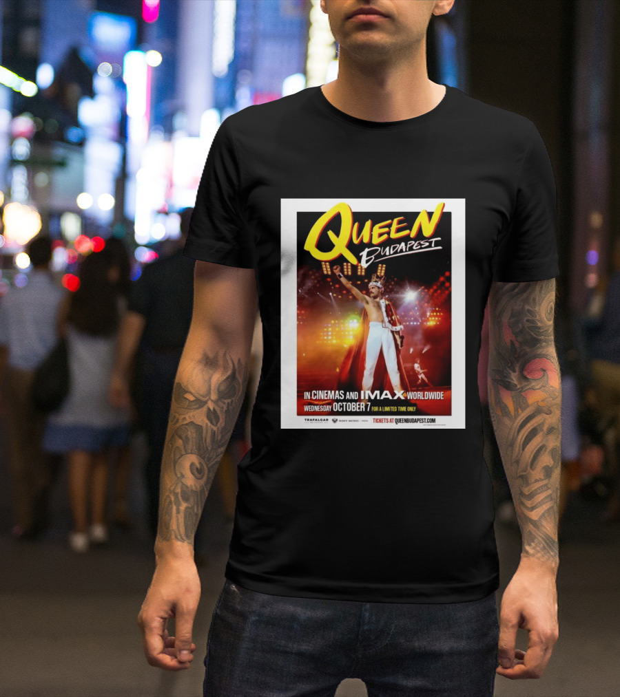 Queen Budapest In Cinemas IMAX Worldwide October 7 Limited Time Only T-Shirt