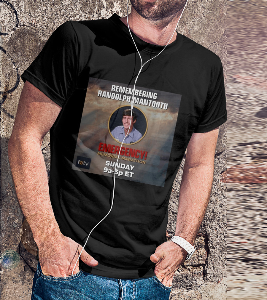 Remembering Randolph Mantooth Emergency Memorial Marathon Sunday 9a 3p ET FETV T-Shirt