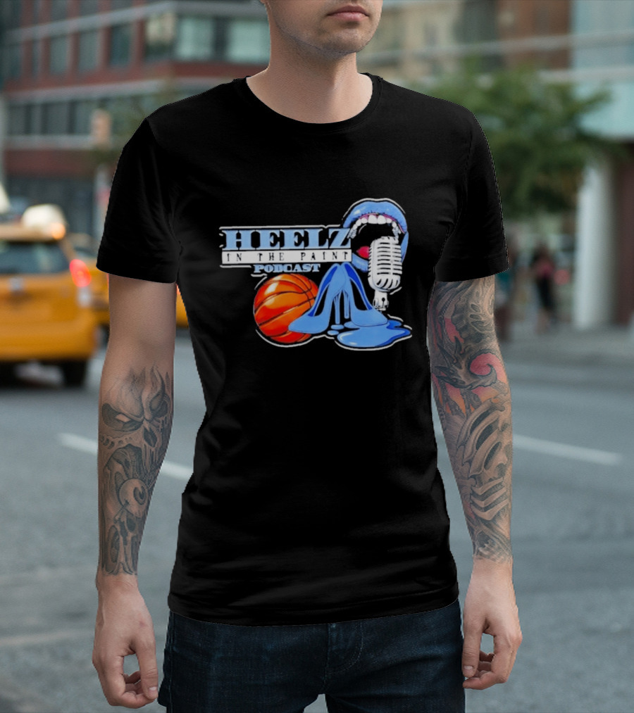 Heelz In The Paint Podcast Basketball Microphone Heels T-Shirt