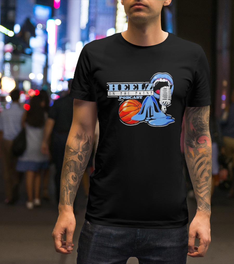 Heelz In The Paint Podcast Basketball Microphone Heels T-Shirt