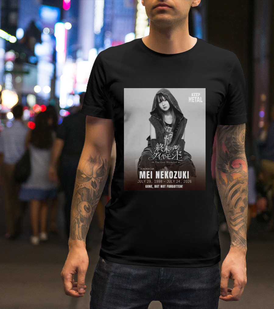 In Memoriam Mei Nekozuki The Last Diamond Keep Metal Gone But Not Forgotten July 29 1998 July 24 2026 T-Shirt
