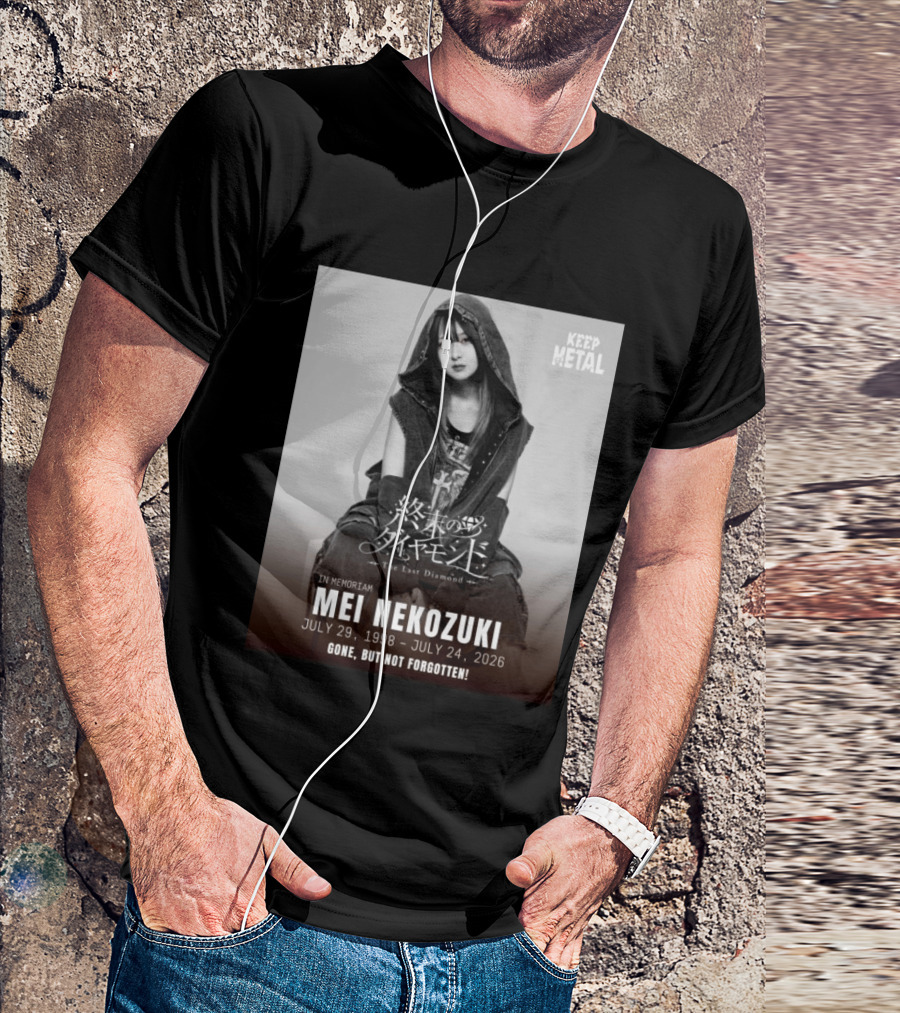In Memoriam Mei Nekozuki The Last Diamond Keep Metal Gone But Not Forgotten July 29 1998 July 24 2026 T-Shirt