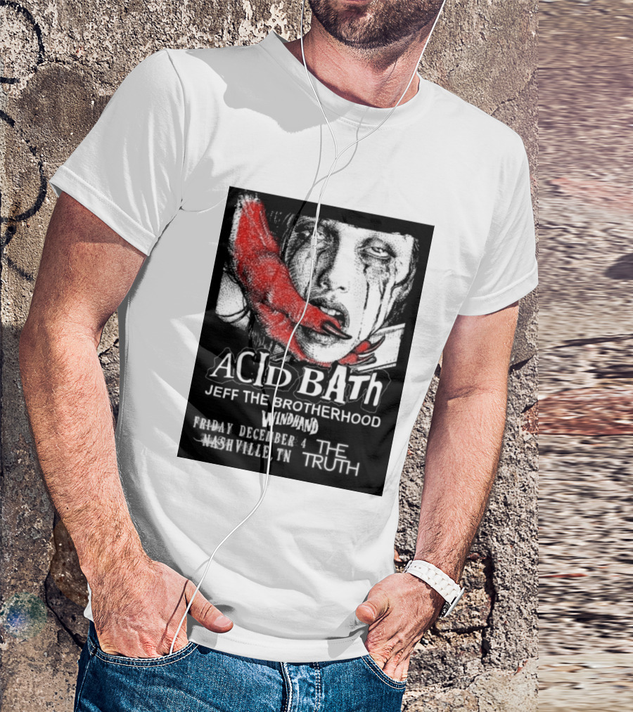 Acid Bath Jeff The Brotherhood Windhand Nashville The Truth December 4 T-Shirt